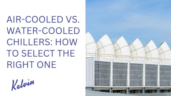 Air-Cooled vs. Water-Cooled Chillers